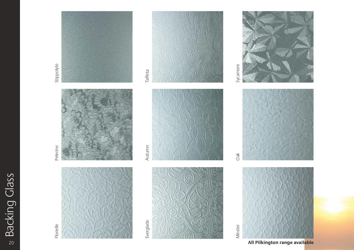 Backing glass pattern options — Stippolyte, Taffeta, Sycamore, Pelerine, Autumn, Oak, Florielle, Everglade and Minster decorative glass patterns from the Pilkington range