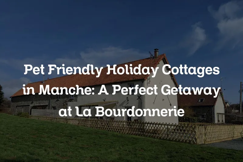 pet friendly holiday cottages in Manche