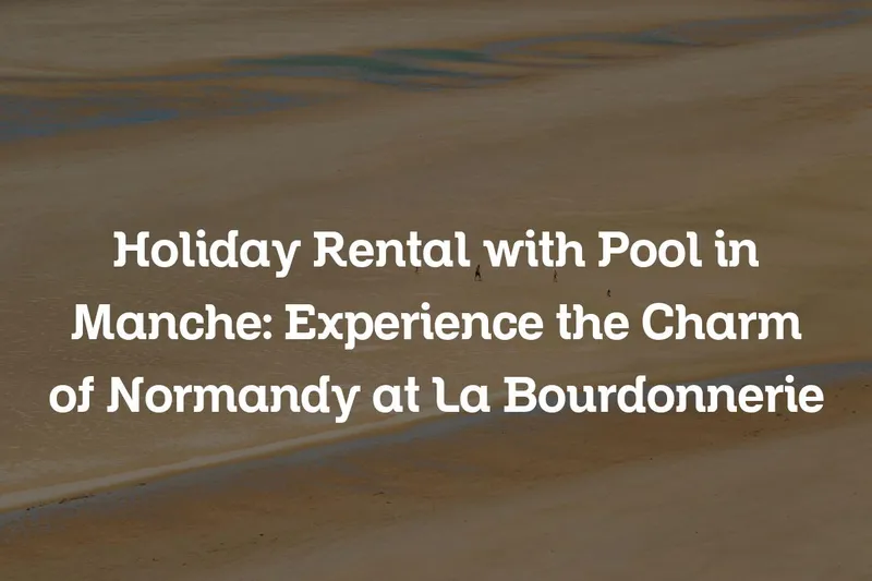 holiday rental with pool in Manche