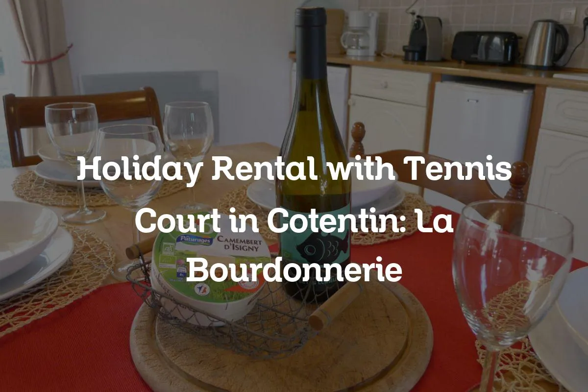Holiday Rental with Tennis Court in Cotentin: La Bourdonnerie