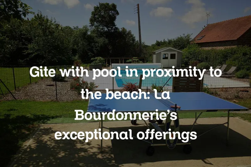gite with pool in proximity to the beach