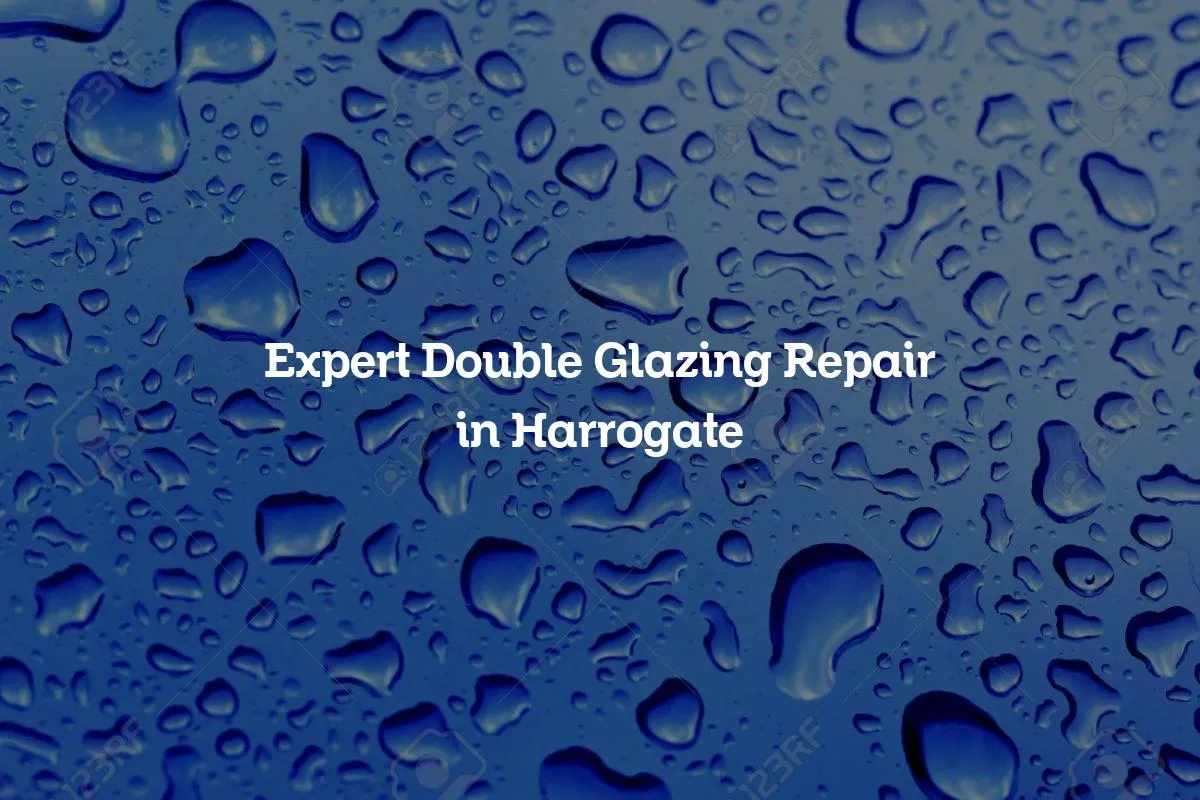 Expert Double Glazing Repair in Harrogate