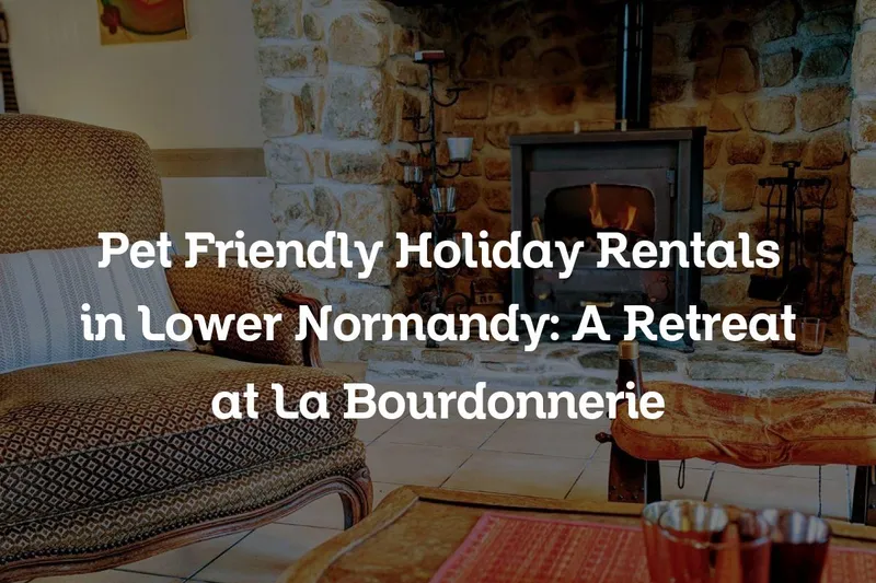 Pet friendly holiday rentals in Lower Normandy