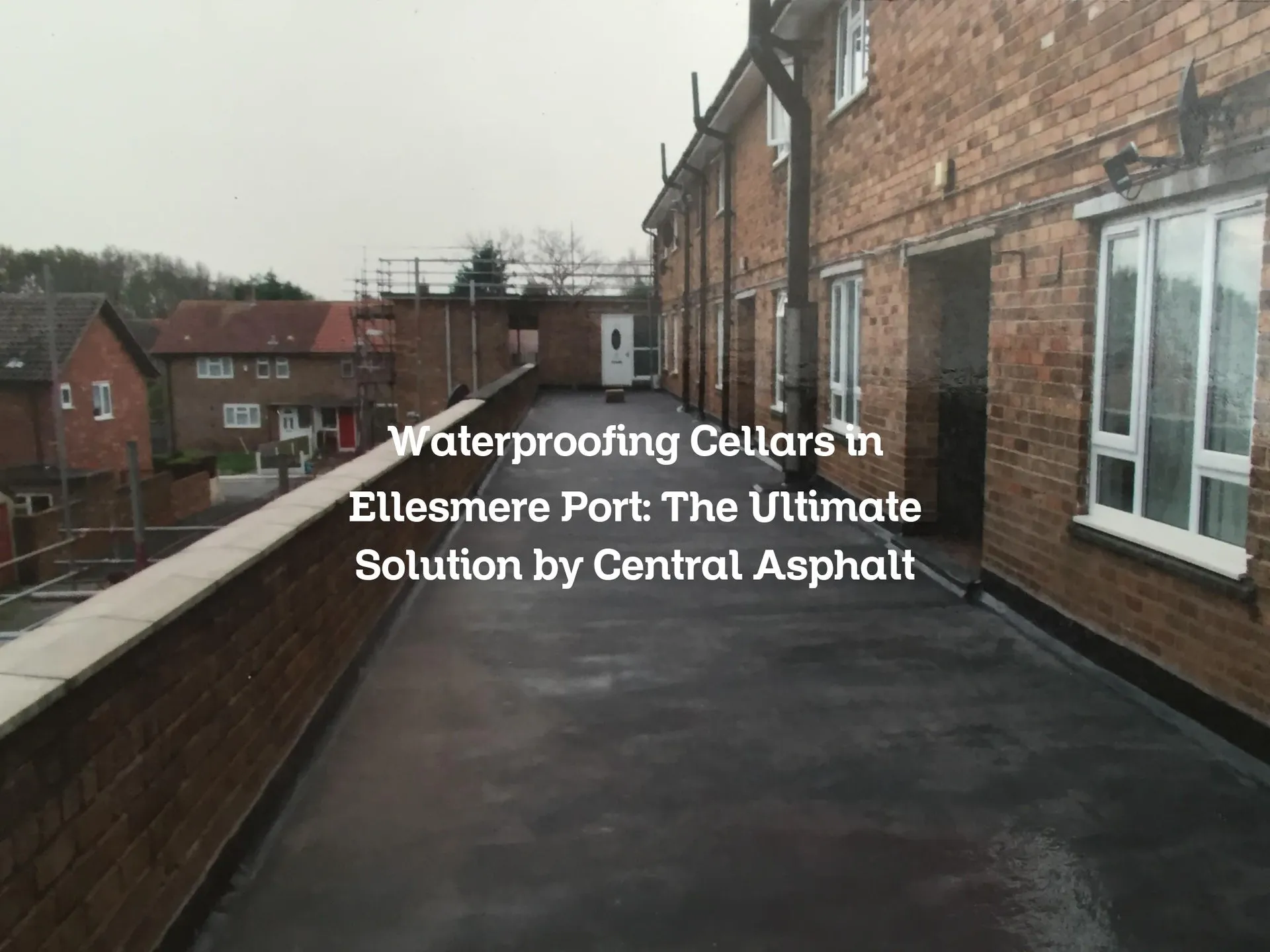 Waterproofing Cellars in Ellesmere Port: The Ultimate Solution by Central Asphalt
