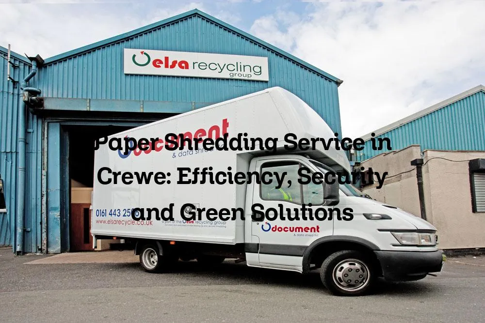 Paper Shredding Service in Crewe: Efficiency, Security and Green Solutions