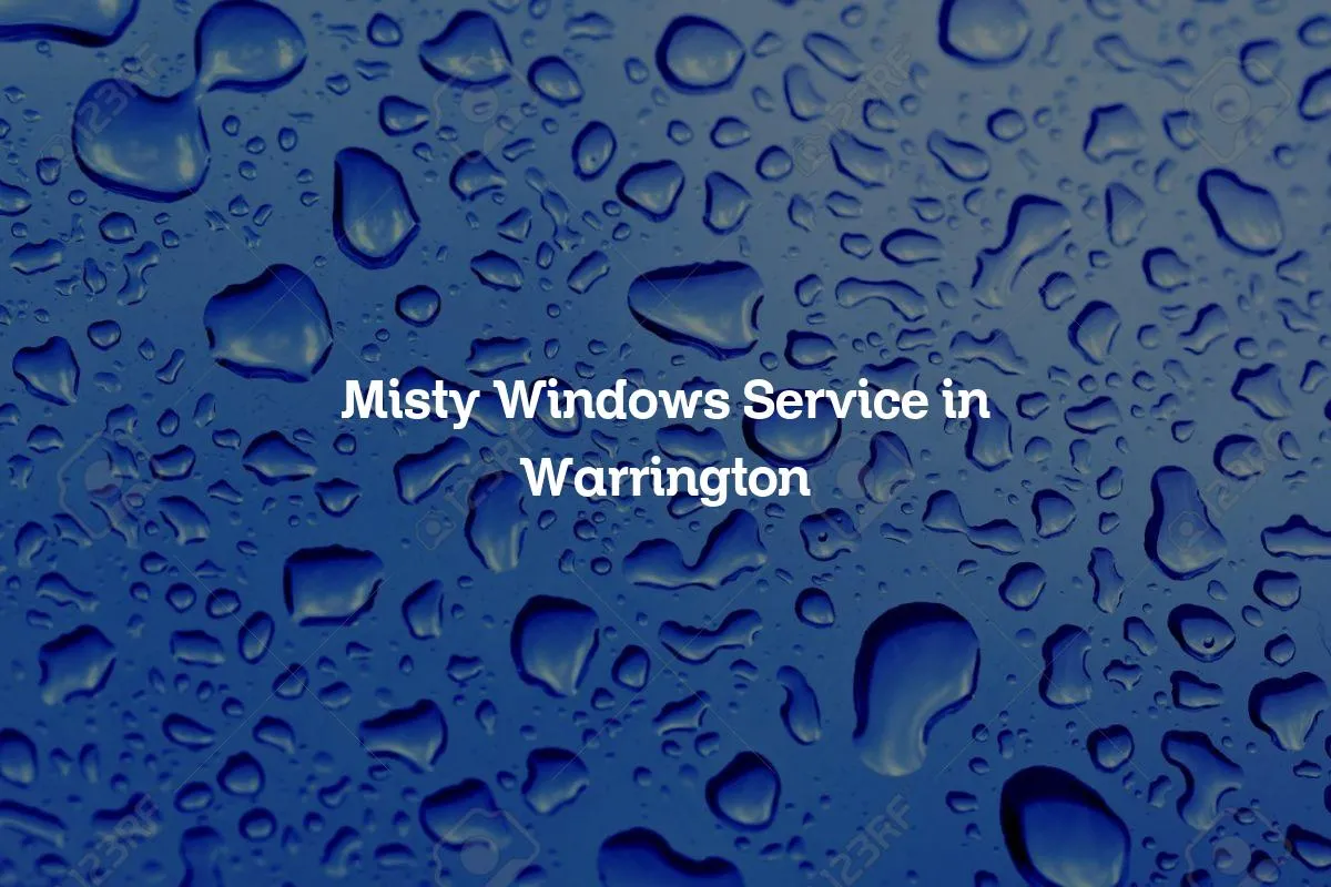 Misty Windows Service in Warrington