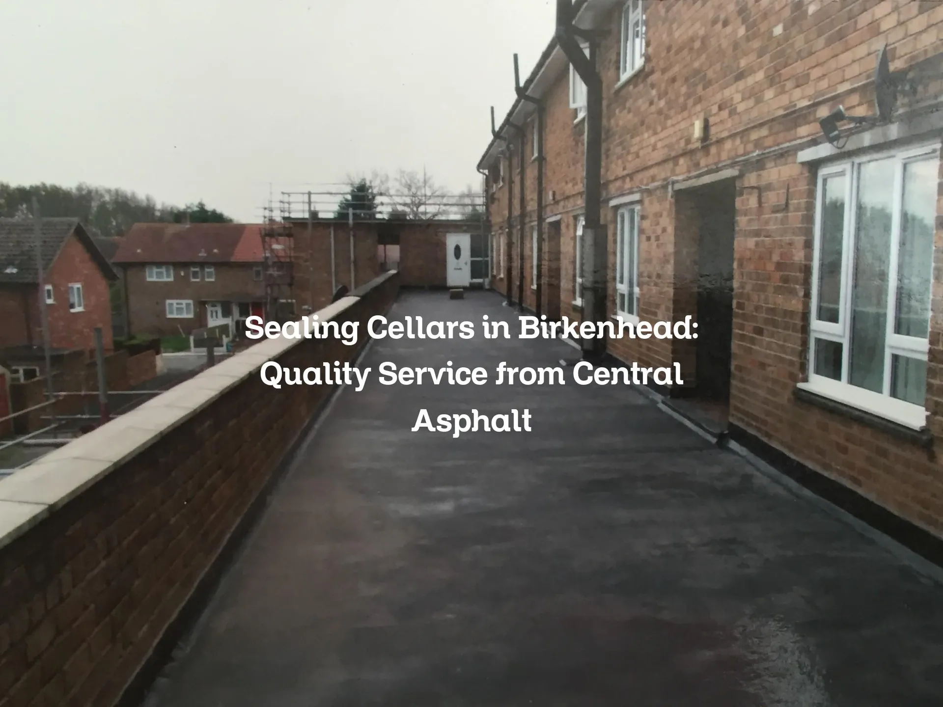 Sealing Cellars in Birkenhead: Quality Service from Central Asphalt