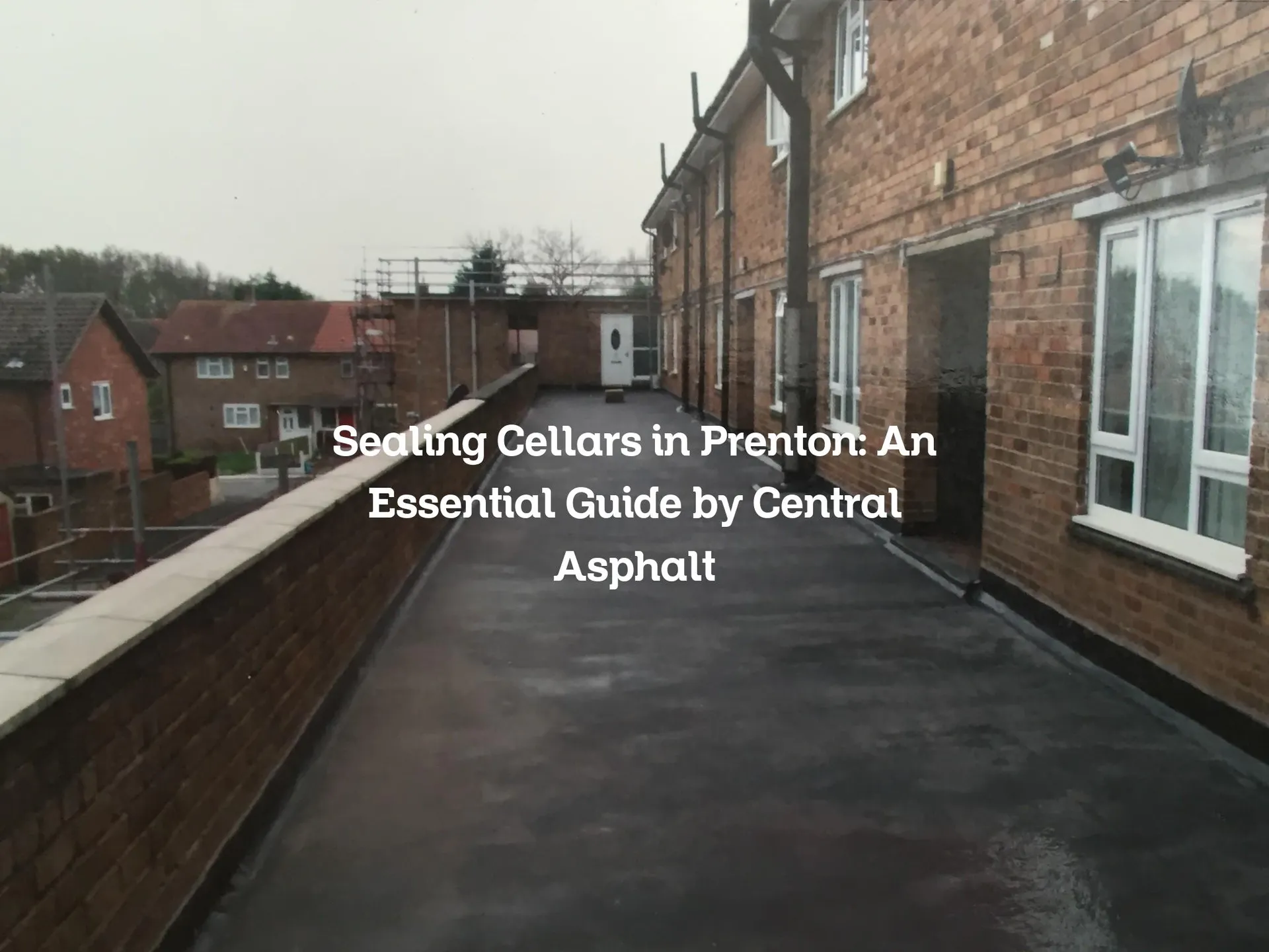 Sealing Cellars in Prenton: An Essential Guide by Central Asphalt