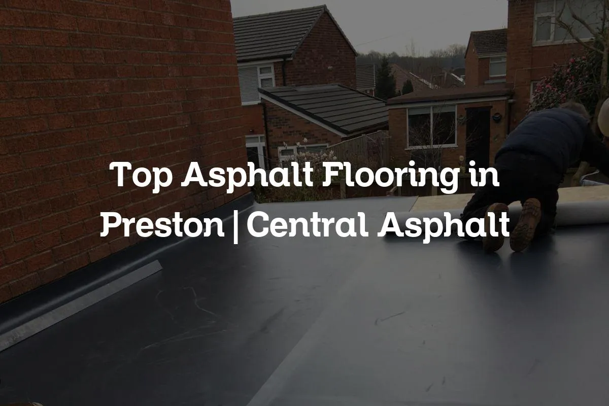 Top Asphalt Flooring in Preston | Central Asphalt