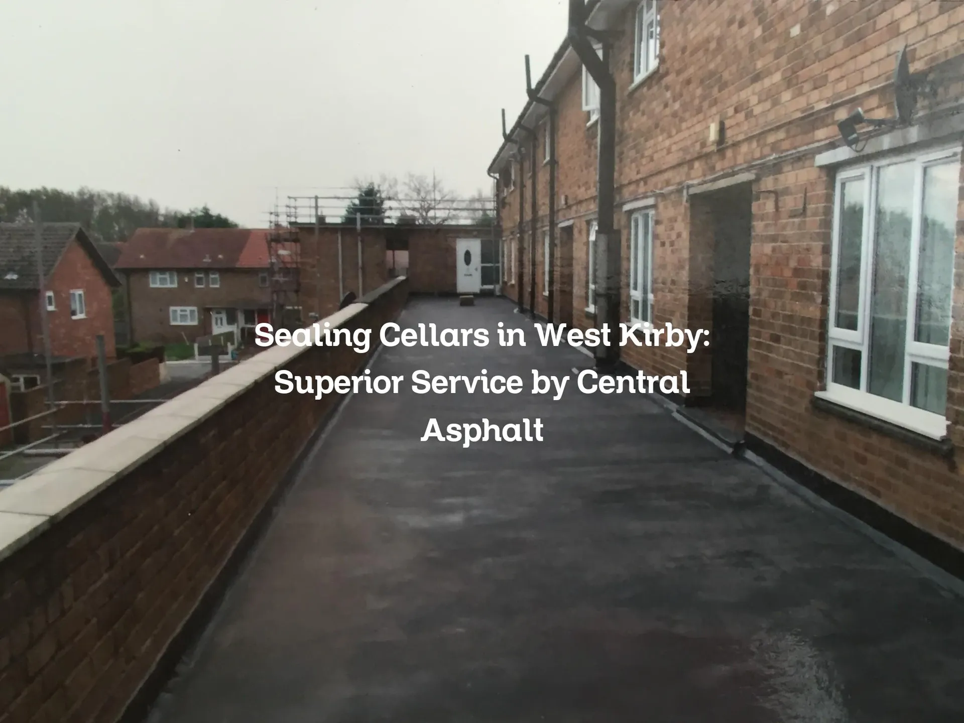 Sealing Cellars in West Kirby: Superior Service by Central Asphalt