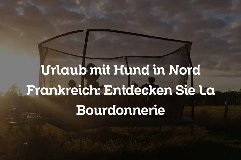 Urlaub mit Hund in Nord Frankreich