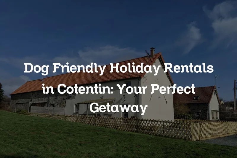 Dog Friendly Holiday Rentals in Cotentin