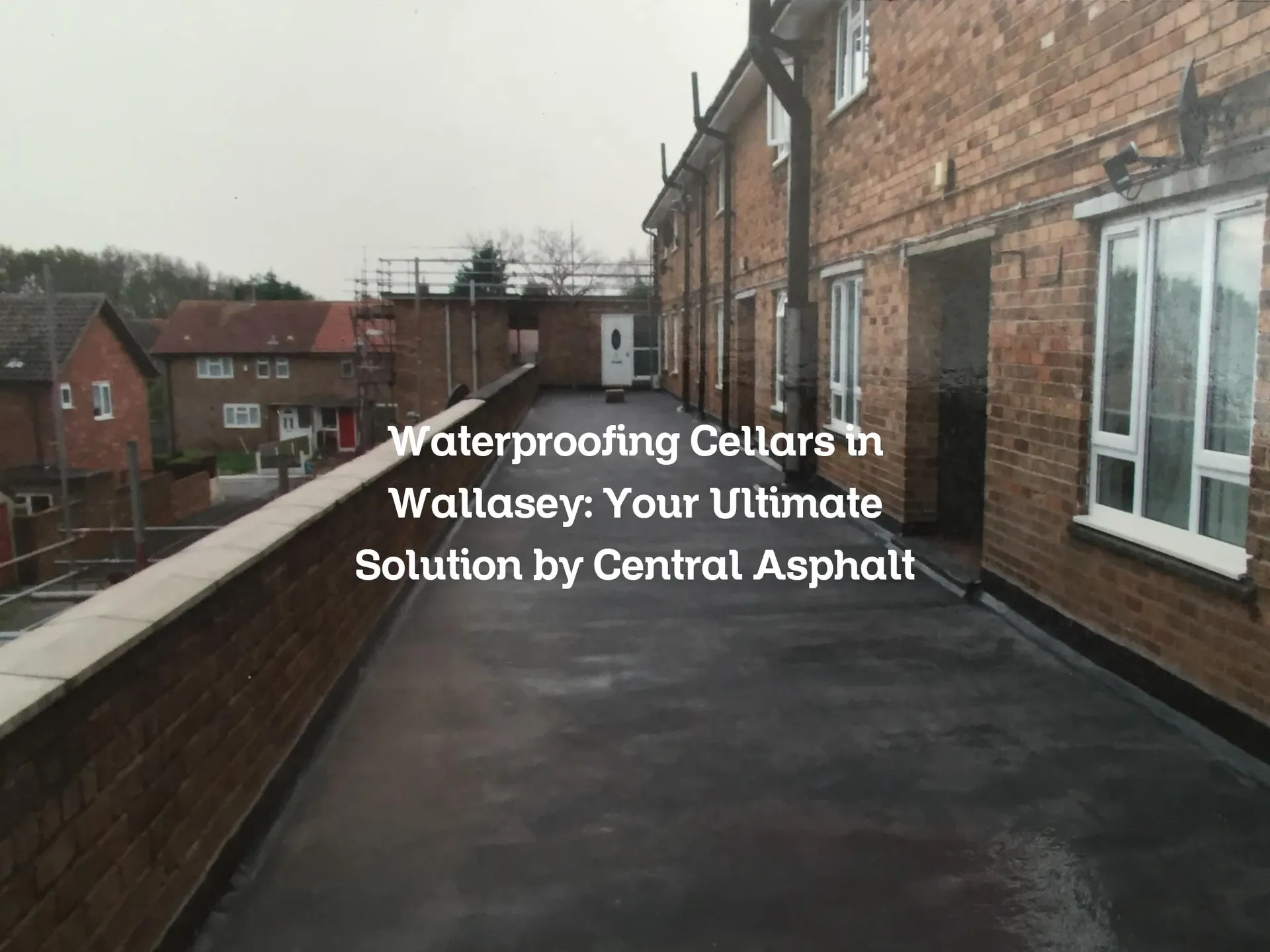 Waterproofing Cellars in Wallasey: Your Ultimate Solution by Central Asphalt