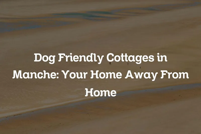 dog friendly cottages in Manche