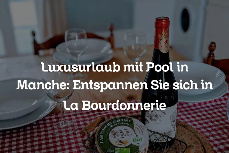 Luxusurlaub mit Pool in Manche