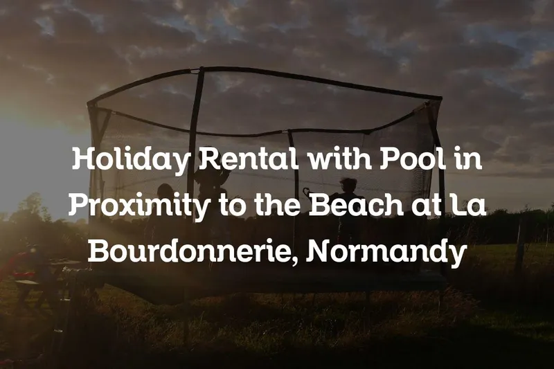 holiday rental with pool in proximity to the beach