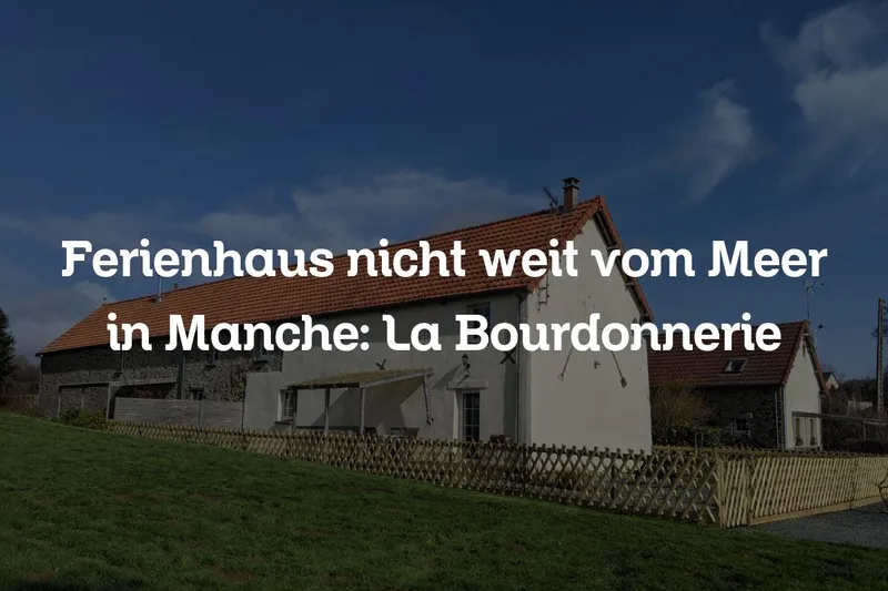 Ferienhaus nicht weit vom Meer in Manche