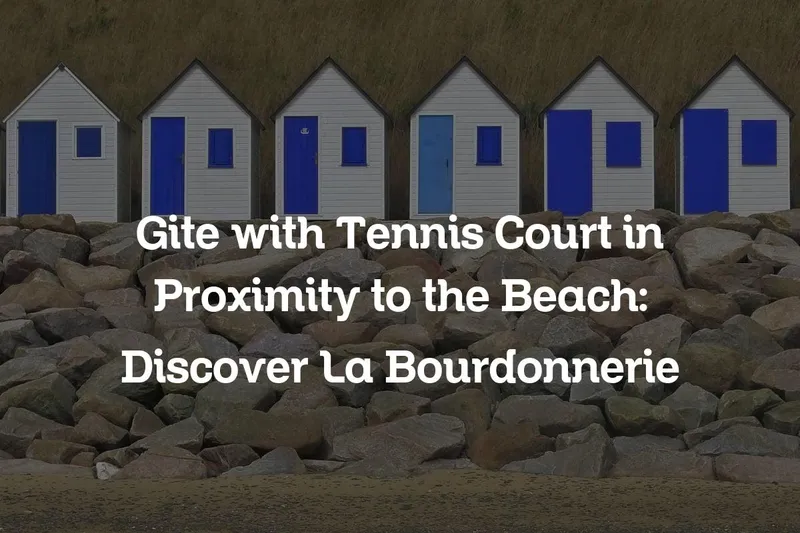 gite with tennis court in proximity to the beach