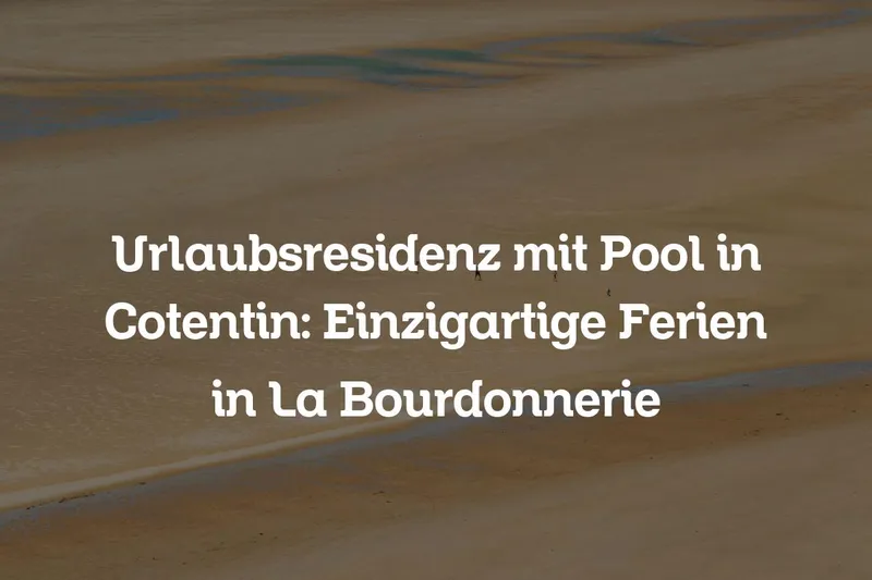 Urlaubsresidenz mit Pool in Cotentin