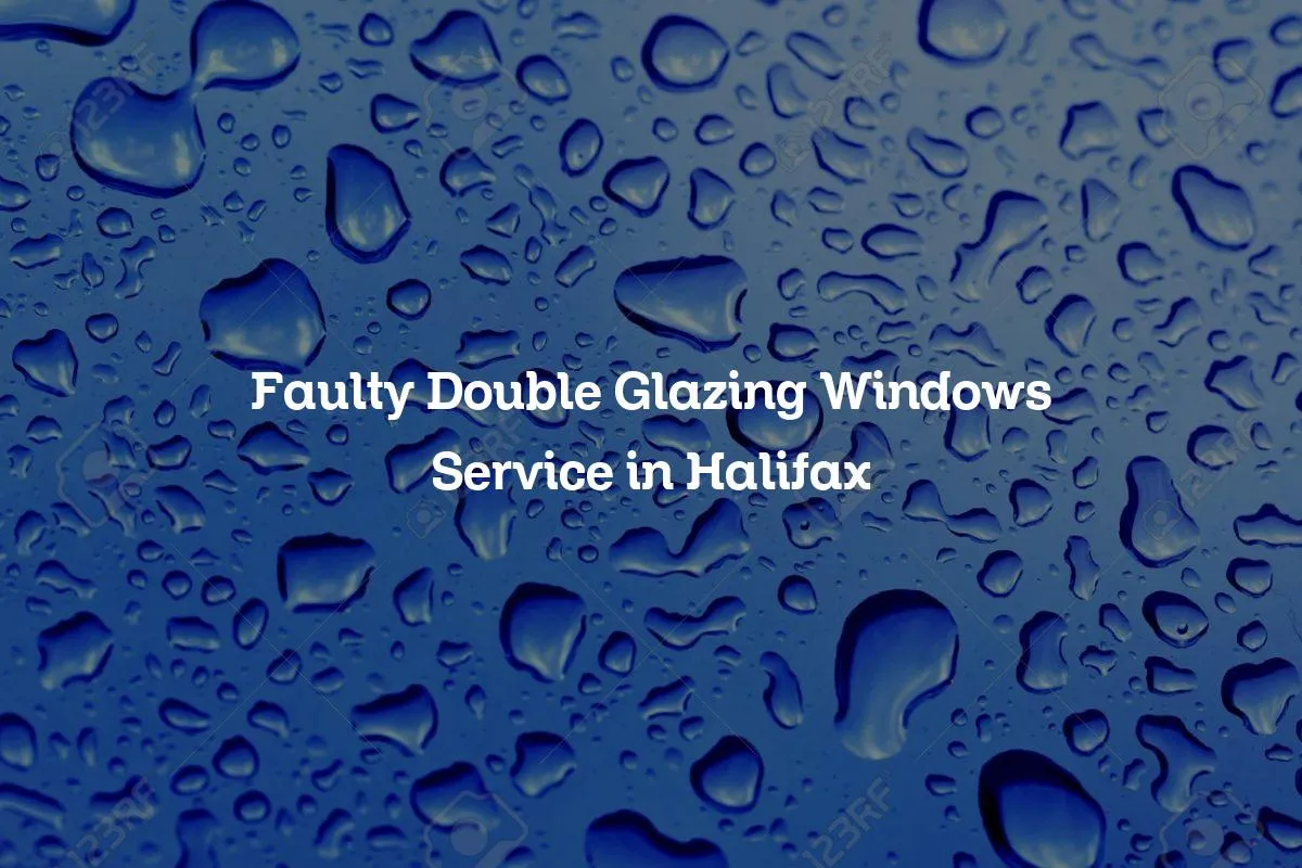 Faulty Double Glazing Windows Service in Halifax