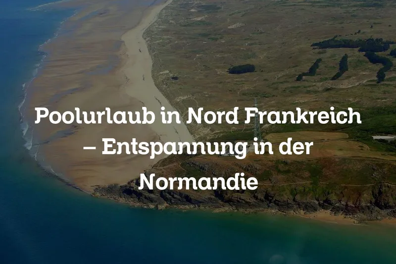 Poolurlaub in Nord Frankreich