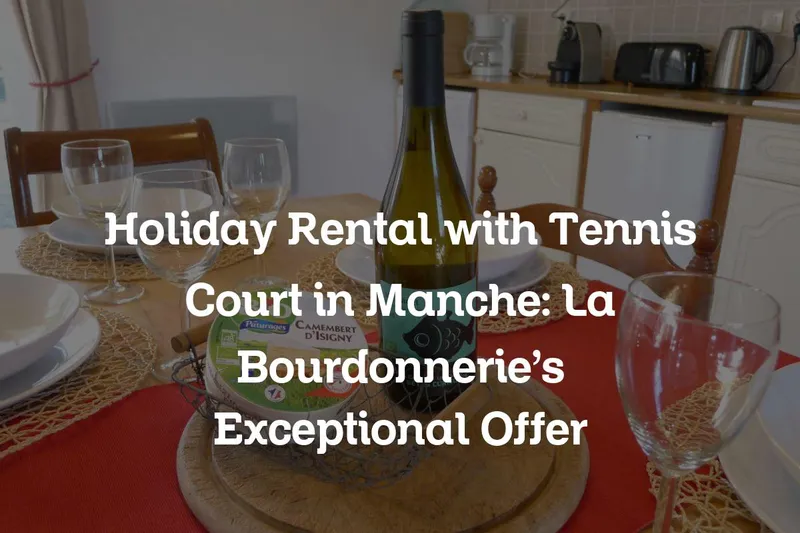 Holiday Rental with Tennis Court in Manche