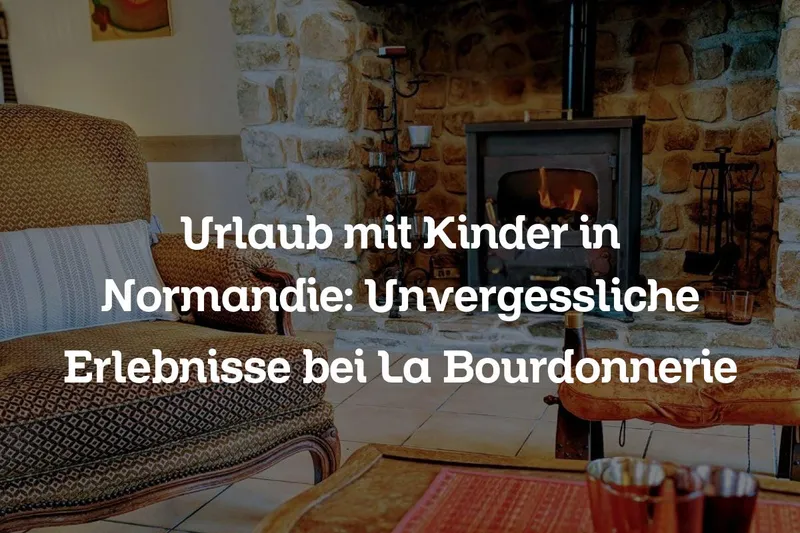 Urlaub mit Kinder in Normandie