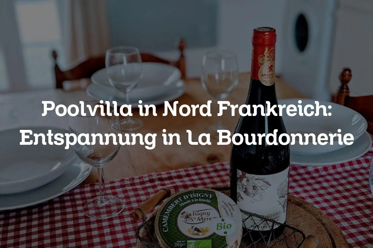 Poolvilla in Nord Frankreich: Entspannung in La Bourdonnerie