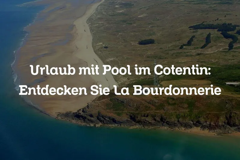 Urlaub mit Pool im Cotentin