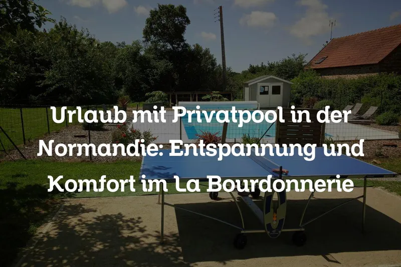 Urlaub mit Privatpool in der Normandie