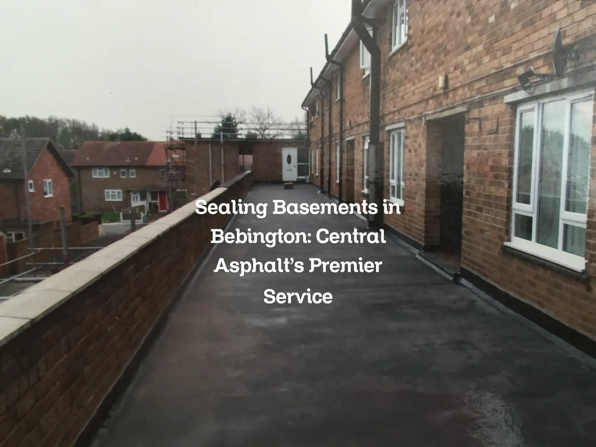 Sealing Basements in Bebington: Central Asphalt's Premier Service