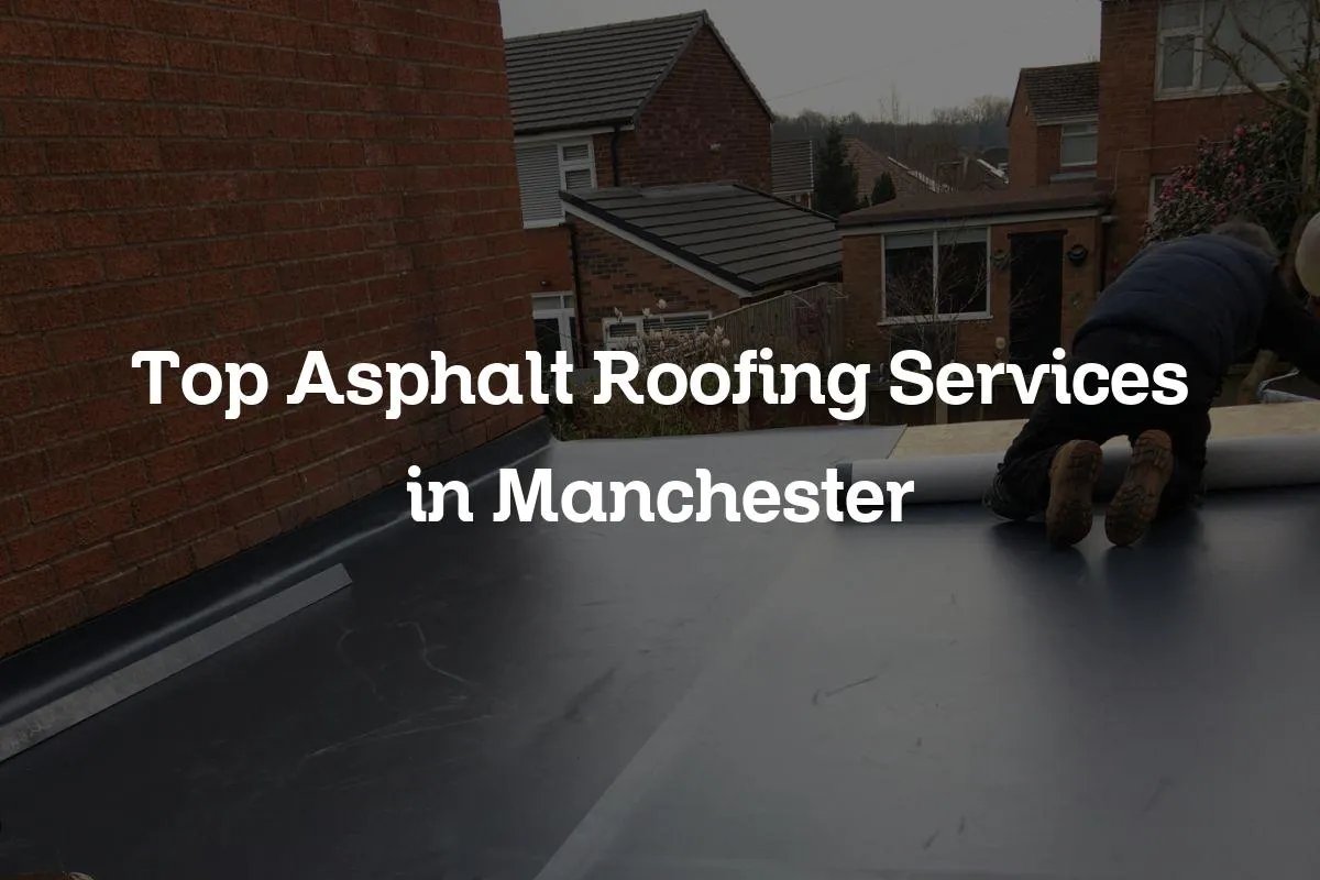 Top Asphalt Roofing Services in Manchester