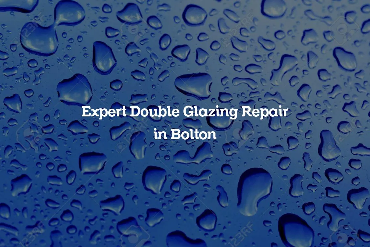 Expert Double Glazing Repair in Bolton