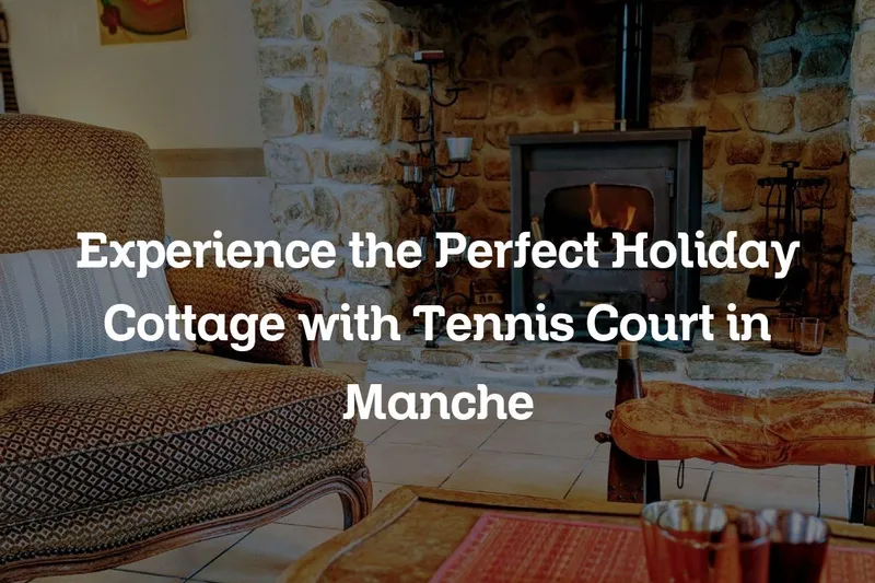 holiday cottage with tennis court in Manche