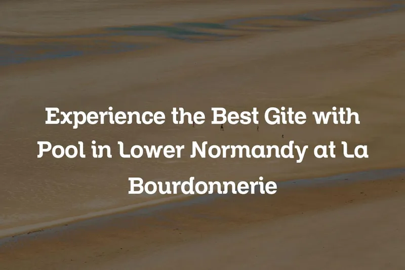 gite with pool in Lower Normandy