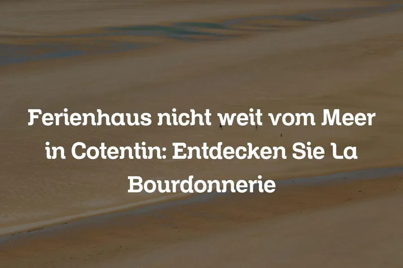 Ferienhaus nicht weit vom Meer in Cotentin