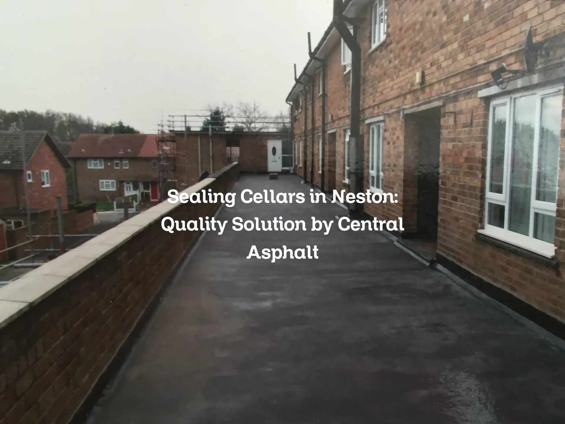 Sealing Cellars in Neston: Quality Solution by Central Asphalt