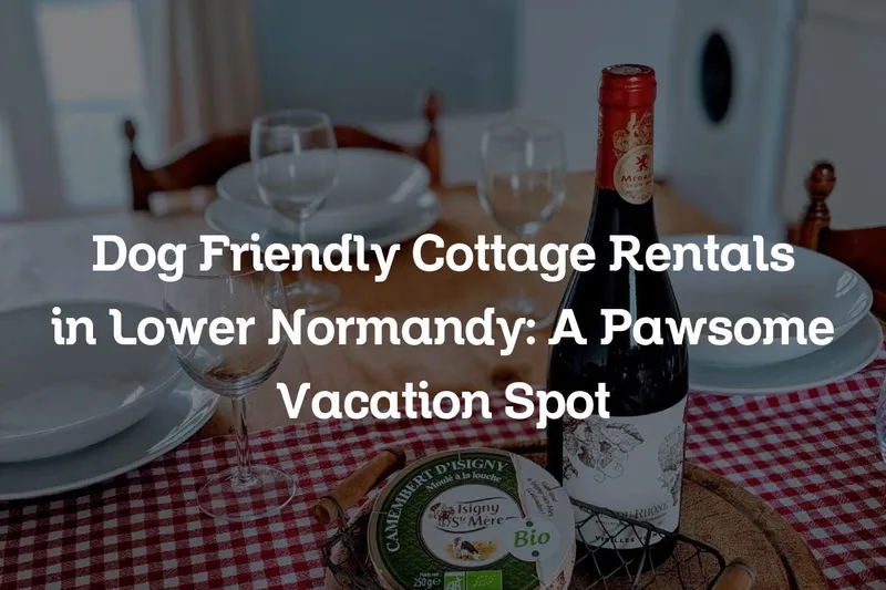 dog friendly cottage rentals in Lower Normandy