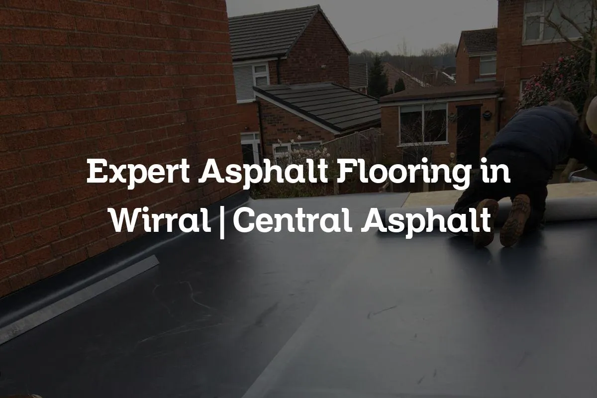 Expert Asphalt Flooring in Wirral | Central Asphalt