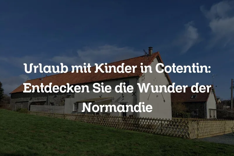 Urlaub mit Kinder in Cotentin