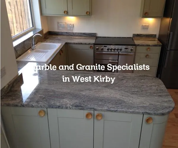 Marble and Granite Specialists in West Kirby