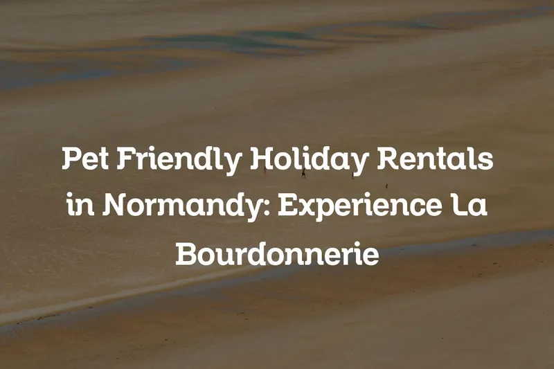 pet friendly holiday rentals in Normandy